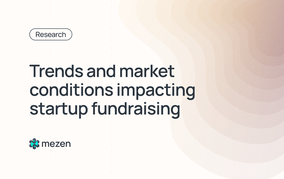 Trends and market conditions impacting startup fundraising