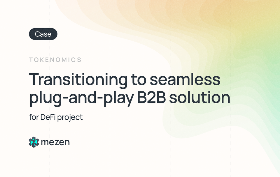 Tokenomics for DeFi project: transitioning to seamless plug-and-play B2B solution